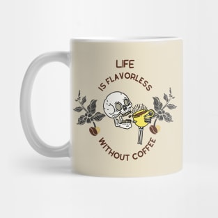 Life Is Flavorless Without Coffee Mug